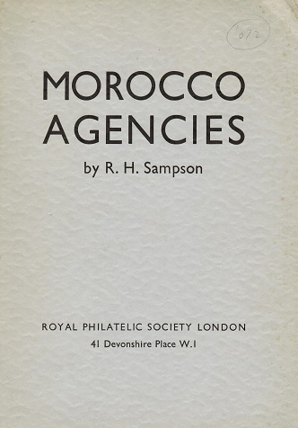 MOROCCO AGENCIES - Morocco Agencies by R.H.Sampson. Pub 1959/64 pages.
