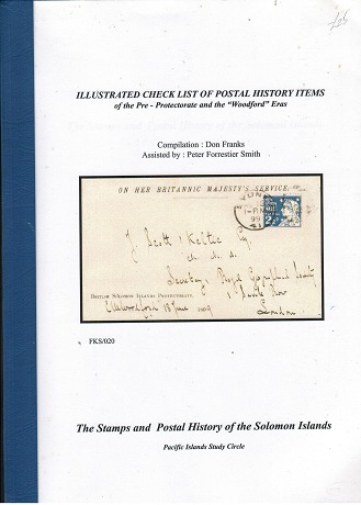 SOLOMON ISLANDS - Illustrated check list of Postal History by Don Franks. Pub 2001/170 pages. 