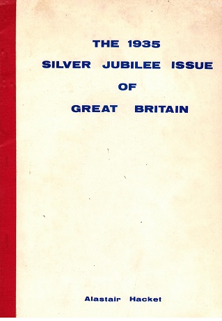 GREAT BRITAIN - The 1935 Silver Jubilee issue of Great Britain by Alastair Hacket. 