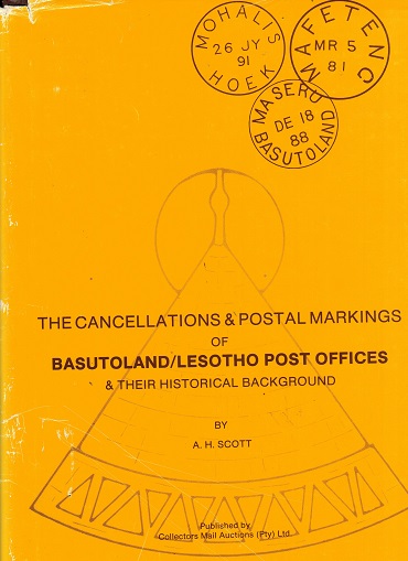 BASUTOLAND - The Cancellations and Postal Markings of Basutoland by A.H.Scott.  