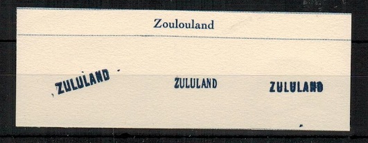 ZULULAND - 1888 FOURNIER proof forgery strikes of the ZULULAND overprint.