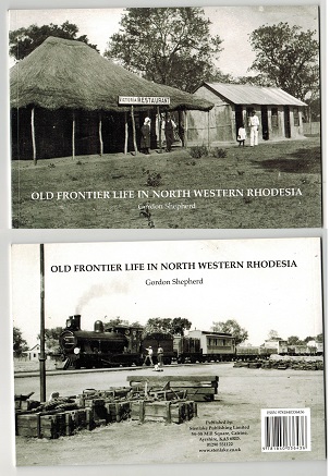 RHODESIA - Frontier Life in NW Rhodesia by Gordon Shepherd.