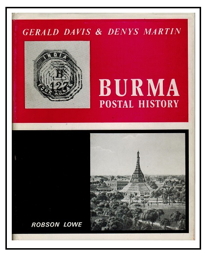 BURMA - Burma Postal History by Gerald Davis. Pub 1971/204 pages.